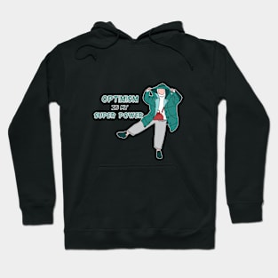 Optimism is my Super Power Hoodie